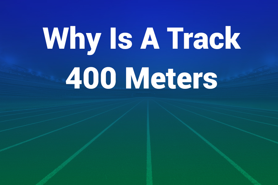 Why Is a Track 400 Meters Long: The Full Story